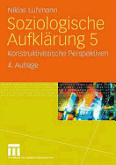 Soziologische Aufklarung 5: Konstruktivistische Perspektiven