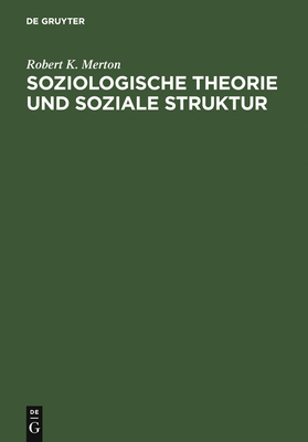 Soziologische Theorie Und Soziale Struktur - Merton, Robert K