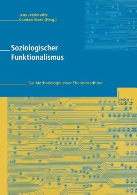 Soziologischer Funktionalismus: Zur Methodologie Einer Theorietradition - Jetzkowitz, Jens (Editor), and Stark, Carsten (Editor)