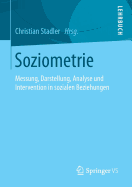 Soziometrie: Messung, Darstellung, Analyse Und Intervention in Sozialen Beziehungen