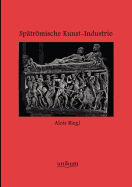 Sptrmische Kunst-Industrie