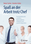 Spa? an Der Arbeit Trotz Chef: Persnlichkeitsstile Verstehen, Kommunikation Erfolgreich Und Gesund Mitgestalten