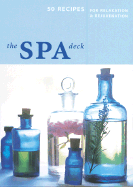 Spa Deck: 50 Recipes for Relaxation and Rejuvenation - Close, Barbara (Text by), and Cushner, Susie (Photographer)