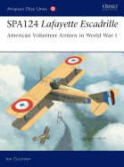Spa124 Lafayette Escadrille: American Volunteer Airmen in World War 1