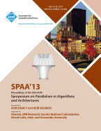 Spaa 13 Proceedings of the 25th ACM Symposium on Parallelism in Algorithms and Architectures