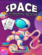 Space Activity Book: for Kids Ages 4-8: A Fun Kid Workbook Game For Learning, Solar System Coloring, Mazes, Word Search and More!