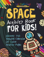 Space Activity Book for Kids! Discover This Amazing Collection of Space Activity Pages