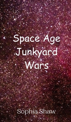 Space Age Junkyard Wars - Shaw, Sophia