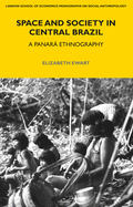 Space and Society in Central Brazil: A Panara Ethnography