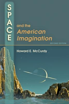 Space and the American Imagination - McCurdy, Howard E.