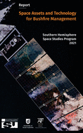 Space Assets and Technology for Bushfire Management: Southern Hemisphere Space Studies Program 2021