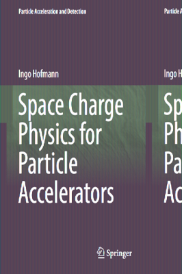 Space Charge Physics for Particle Accelerators - Hofmann, Ingo