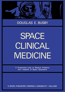 Space Clinical Medicine: A Prospective Look at Medical Problems from Hazards of Space Operations