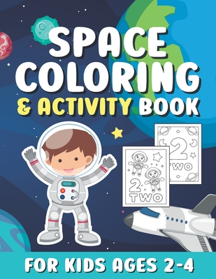 Space Coloring And Activity Book For Kids Ages 2-4: Cute Outer Space Coloring Pages with Numbers for Toddlers & Kids / Fun & Easy Coloring Book with Rockets, Planets, Astronauts Gifts for Boys & Girls Children - Creations, Cool Coloring