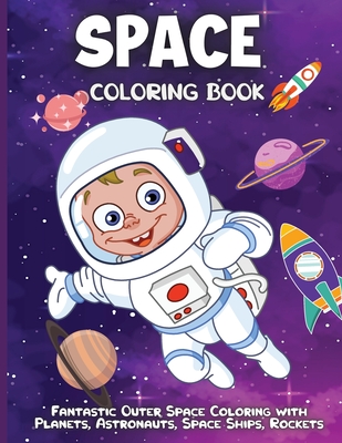 Space Coloring Book: Amazing Outer Space Coloring with Planets, Astronauts, Space Ships, Rockets and More - Silva, Emma