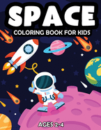 Space Coloring Book For Kids Ages 2-4: Fantastic Outer Space Coloring Book with Astronauts, Space Ships, Rockets and Planets for Kids Solar System