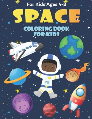 Space Coloring Book for Kids Ages 4-8: Fun, and Educational Outer Space Coloring Books with Planets, Rocket Ships, Astronauts, Aliens & More! - Simmons, Melody