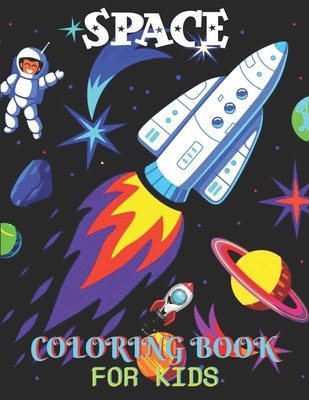 Space Coloring Book For Kids: Fun Kids Coloring Book With Children's With 50 Fantastic Page To Color With Aliens, Planets, Stars, Rockets, Space Ships and Astronauts - Press, Alicia