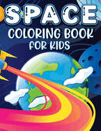 Space Coloring Book For Kids: Space Coloring and Activity Book for Kids Ages 4-8