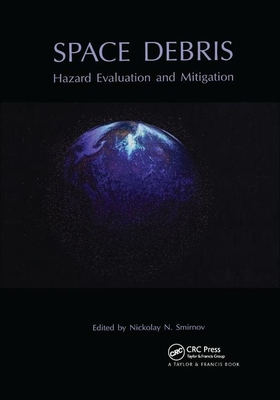 Space Debris: Hazard Evaluation and Debris - Smirnov, N.N. (Editor)