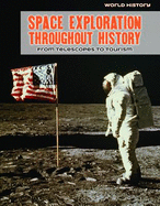 Space Exploration Throughout History: From Telescopes to Tourism