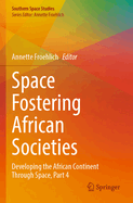 Space Fostering African Societies: Developing the African Continent Through Space, Part 5