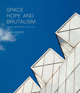 Space, Hope, and Brutalism: English Architecture, 1945-1975