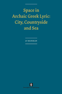 Space in Archaic Greek Lyric: City, Countryside and Sea