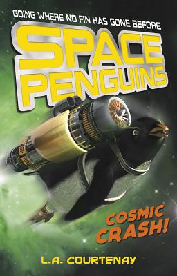 Space Penguins Cosmic Crash! - Courtenay, Lucy