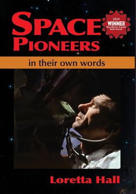 Space Pioneers: In Their Own Words - Hall, Loretta
