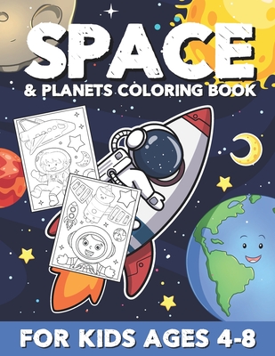 Space & Planets Coloring Book For Kids Ages 4-8: Cute Outer Space Coloring Pages with Awesome & Fun illustrations of Planets, Robots, Rockets and much More / Great Gifts for Boys & Girls Children - Creations, Cool Coloring