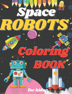 Space Robot Coloring Book: !discover these great pages of coloring( spatial robots).