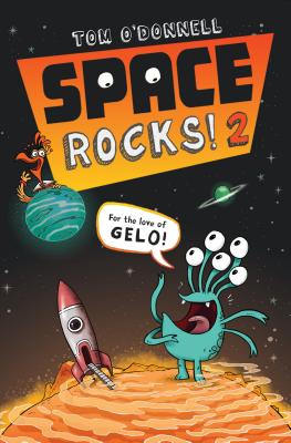 Space Rocks! 2: For the Love of Gelo! - O'Donnell, Tom