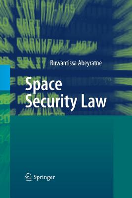 Space Security Law - Abeyratne, Ruwantissa, Dr.