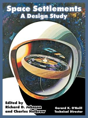 Space Settlements: A Design Study - N a S a, and O'Neill, Gerard K