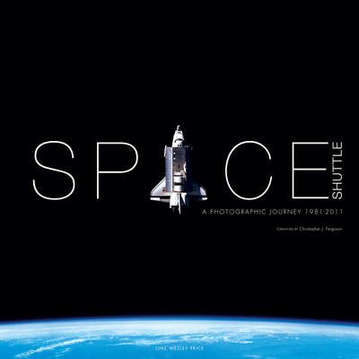Space Shuttle: A Photographic Journey - Price, Luke Wesley