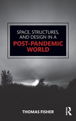 Space, Structures and Design in a Post-Pandemic World - Fisher, Thomas