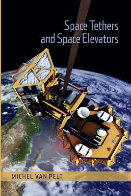 Space Tethers and Space Elevators - Van Pelt, Michel