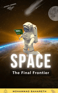 Space: The Final Frontier 2nd Edition: What Happens When Humanity Expands into Space?