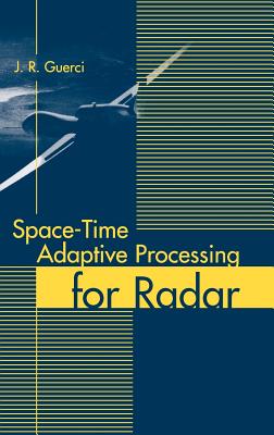 Space-Time Adaptive Processing for Radar - Guerci, J R