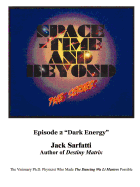 Space - Time and Beyond II: The Series: Episode 2 Dark Energy