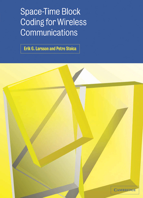 Space-Time Block Coding for Wireless Communications - Larsson, Erik G, and Stoica, Petre