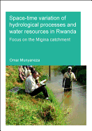 Space-time Variation of Hydrological Processes and Water Resources in Rwanda: Focus on the Migina Catchment