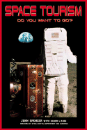 Space Tourism: Do You Want to Go?: Apogee Books Space Series 49