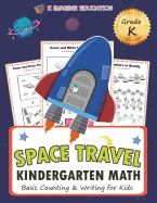 Space Travel Kindergarten Math Grade K: Basic Counting and Writing for Kids