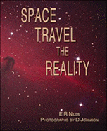 Space Travel - The Reality - Niles, E R, and Johnson, D