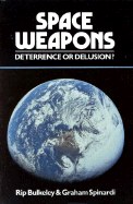 Space Weapons Deterrence or Delusion?