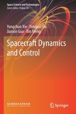 Spacecraft Dynamics and Control - Xie, Yongchun, and Lei, Yongjun, and Guo, Jianxin