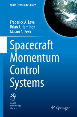 Spacecraft Momentum Control Systems - Leve, Frederick A., and Hamilton, Brian J., and Peck, Mason A.