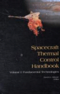 Spacecraft Thermal Control Handbook, Volume I: Fundamental Technologies